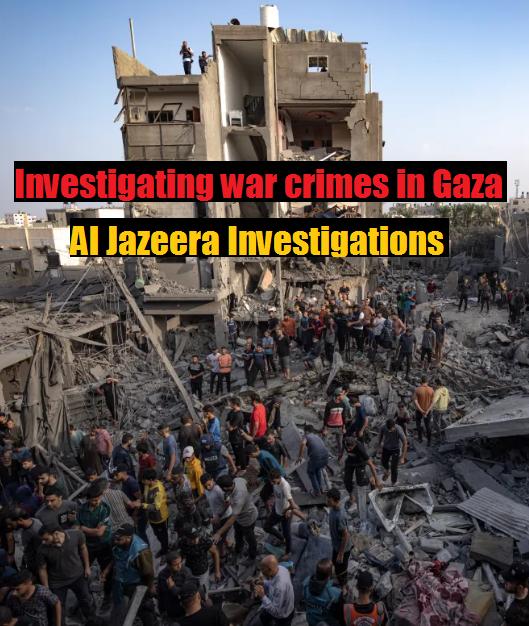 Investigando Crimes de Guerra em Gaza - Aljazeera